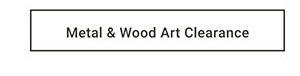 Metal & Wood Art Clearance >