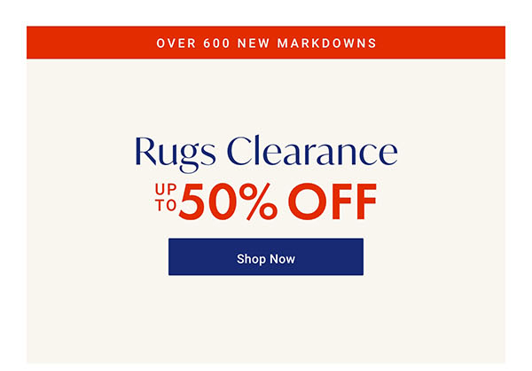 Rugs Clearance up to 50% off | Shop Now >