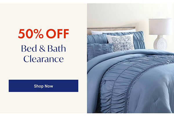 Bed & Bath Clearance up to 50% off | Shop Now >