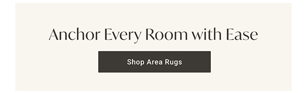 Anchor Every Room with Ease | Shop Area Rugs >