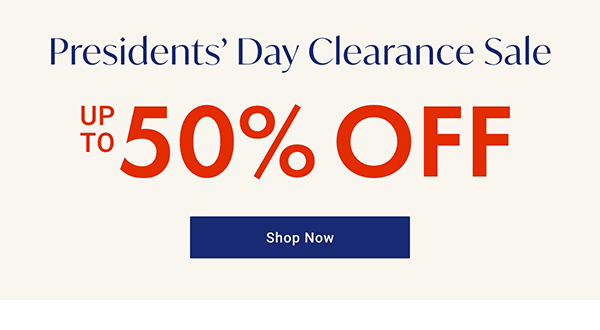 Presidents' Day Clearance Sale | Shop Now >