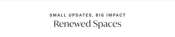 Small Updates, Big Impact: Renewed Spaces