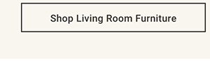 Shop Living Room Furniture >