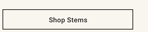 Shop Stems >