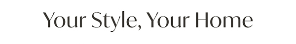 Your Style, Your Home