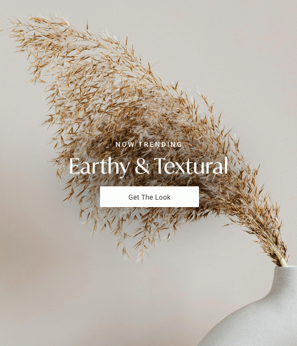 Now Trending: Earthy & Textural - Get The Look