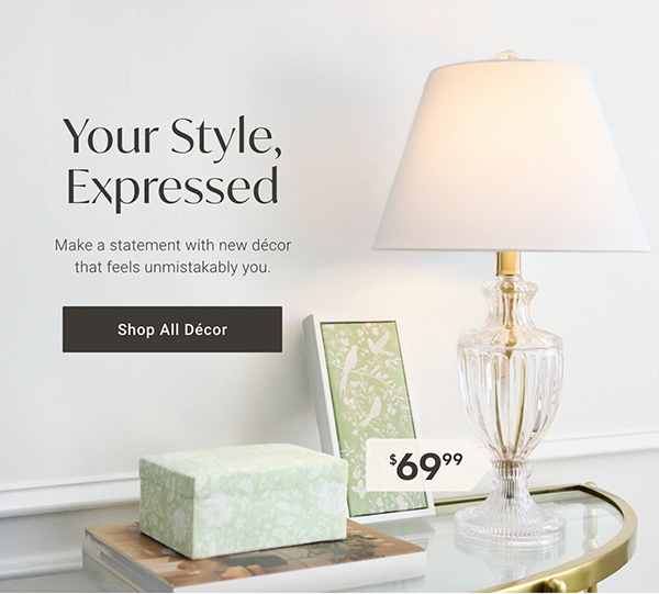 Your Style, Expressed | Shop All Décor >