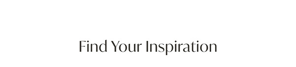 Find Your Inspiration