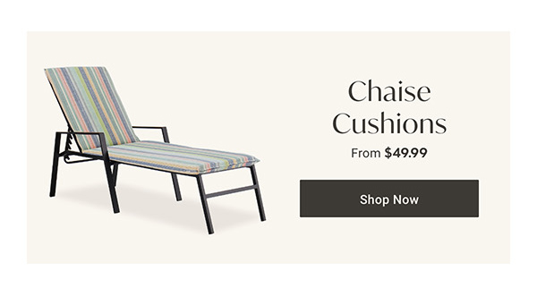 Chaise Cushions - Shop Now