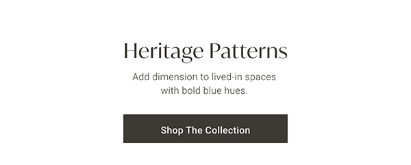 Heritage Patterns | Shop the Collection >