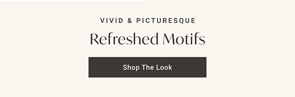 Refreshed Motifs | Shop the Look >