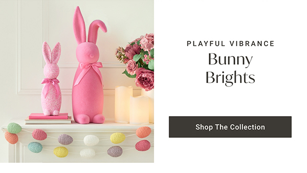 Bunny Brights | Shop the Collection >