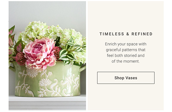 Timeless &  Refined | Shop Vases >