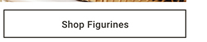 Shop Figurines >