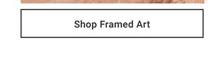 Shop Framed Art >