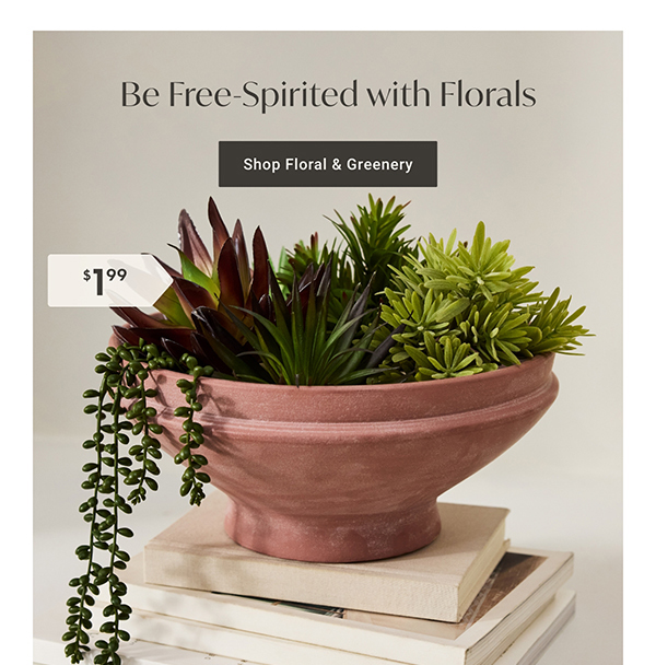 Be Free-Spirited with Florals | Shop Floral & Greenery >