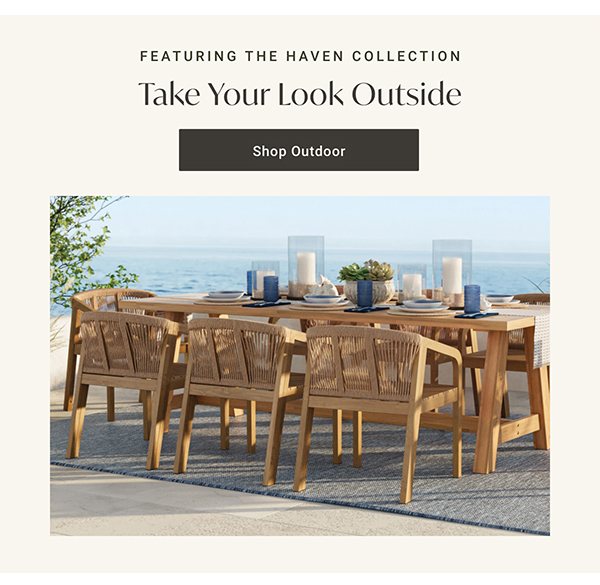 Take Your Look Outside | Shop Outdoor >