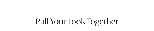 Pull Your Look Together