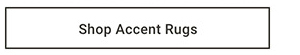 Shop Accent Rugs >
