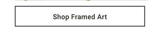 Shop Framed Art >