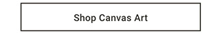 Shop Canvas Art >