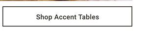 Shop Accent Tables >