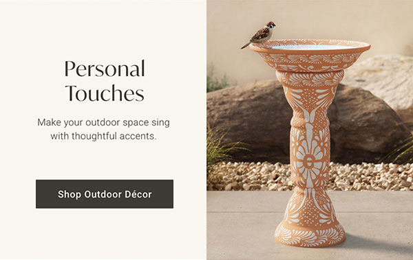 Personal Touches | Shop Outdoor Décor >
