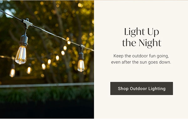 Light Up the Night | Shop Outdoor Lighting >