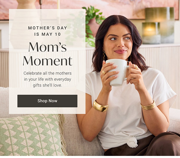 Mom's Moment | Shop Now >