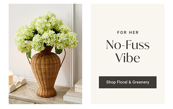 No-Fuss Vibe | Shop Floral & Greenery >