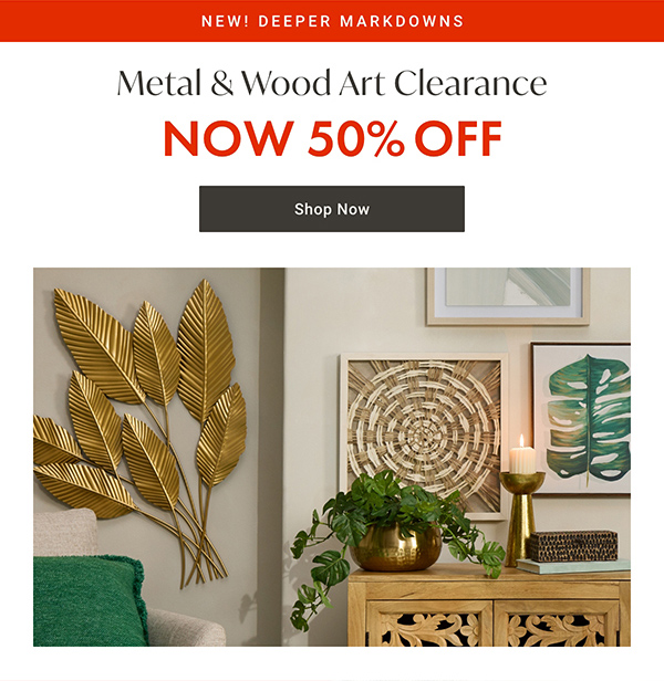 New! Deeper Markdowns: Metal & Wood Art Clearance - Now 50% OFF - Shop Now