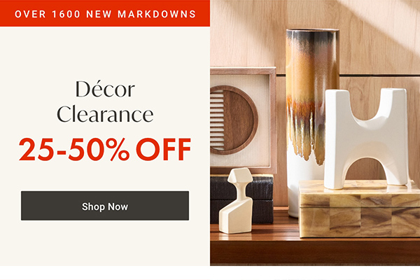 Over 1600 New Markdowns: Decor Clearance - 25 - 50% OFF - Shop Now