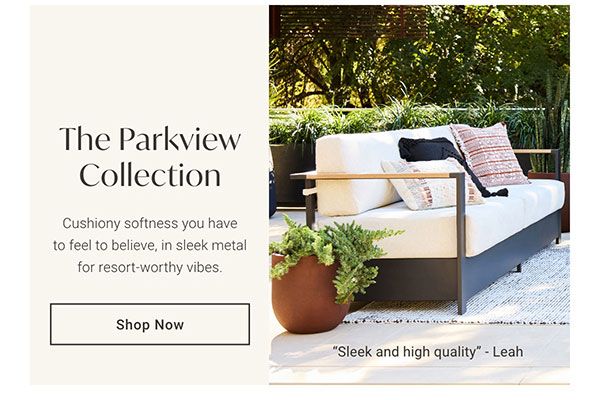The Parkview Collection | Shop Now >