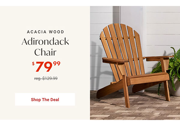 $79.99 Adirondack Chair | Shop the Deal >