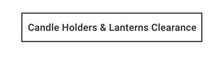 Candle Holders & Lanterns Clearance >