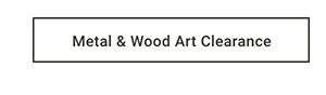 Metal & Wood Art Clearance >