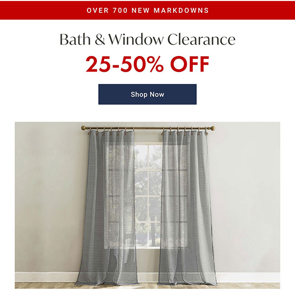 25-50% Off Bath & Window Clearance | Shop Now >