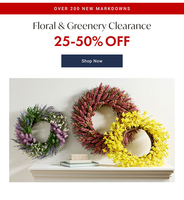 25-50% Off Floral & Greenery Clearance | Shop Now >