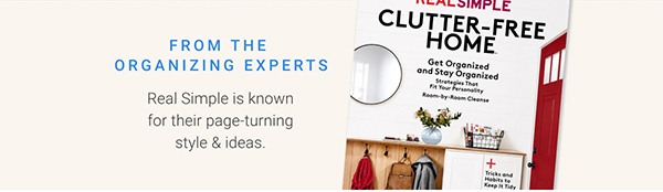 From The Organizing Experts: Real Simple is known for their page-turning style & ideas