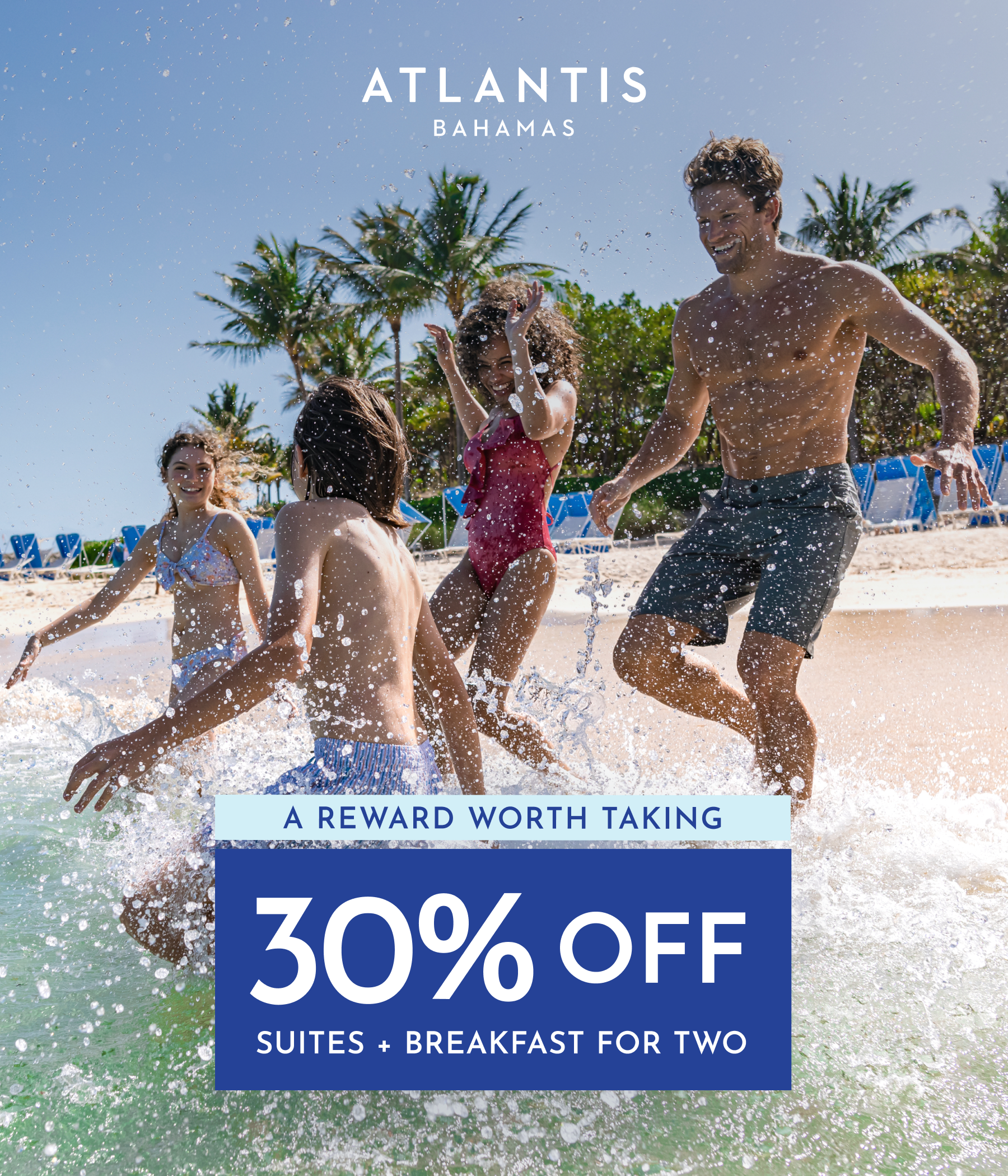 Family in the beach in Atlantis Paradise with text that reads last chance 30% off suites + breakfast for two