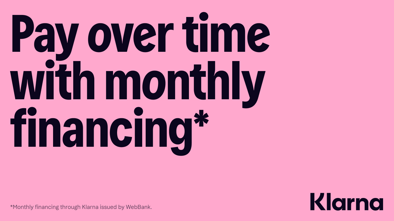 Pay over time with monthly financing - Klarna*