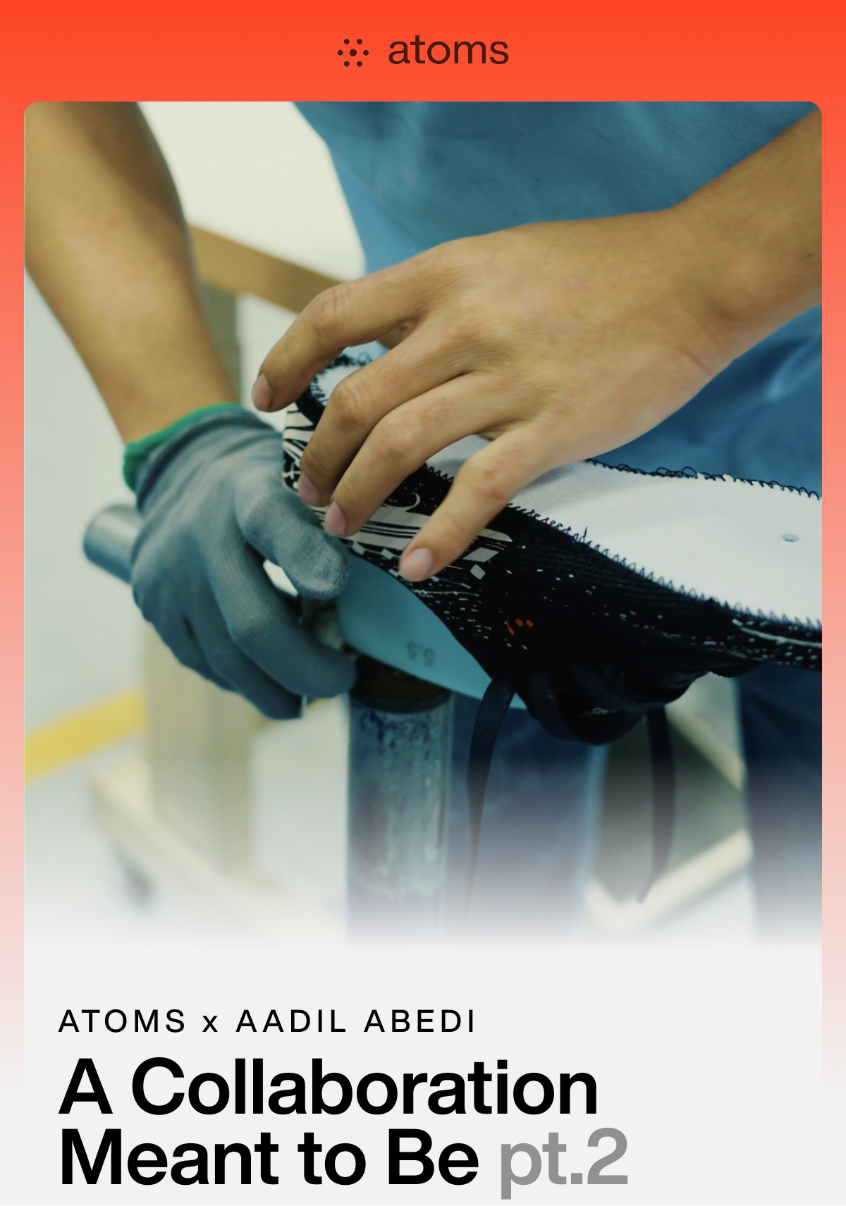ATOMS x AADIL ABEDI: A Collaboration Meant to Be pt.2
