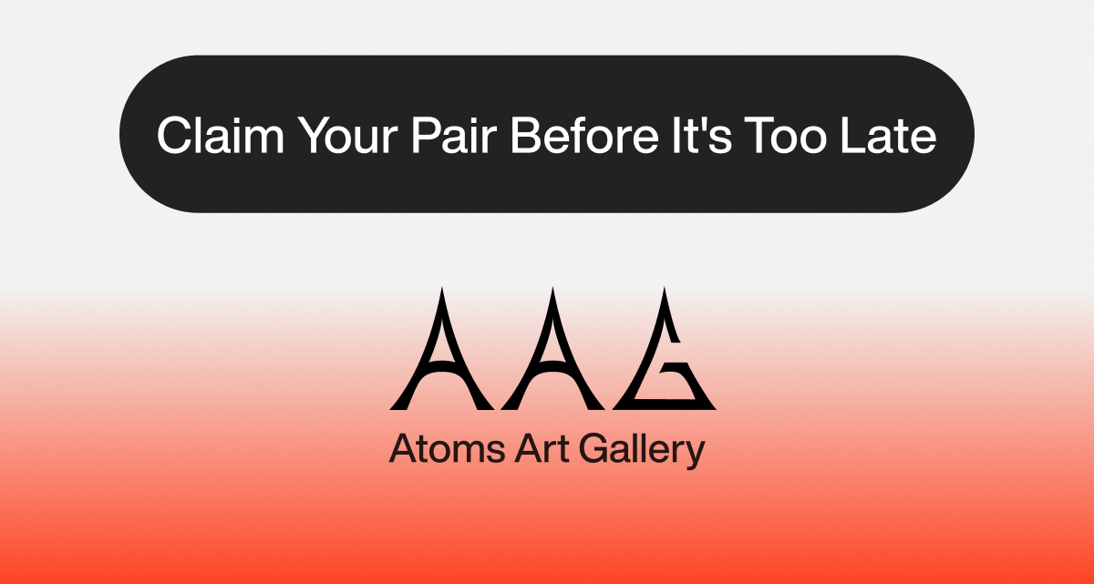 Claim Your Pair Before It's Too Late. Atoms Art Gallery.
