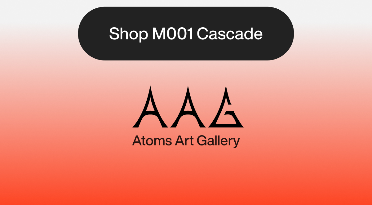 Shop M001 Cascade. Atoms Art Gallery.
