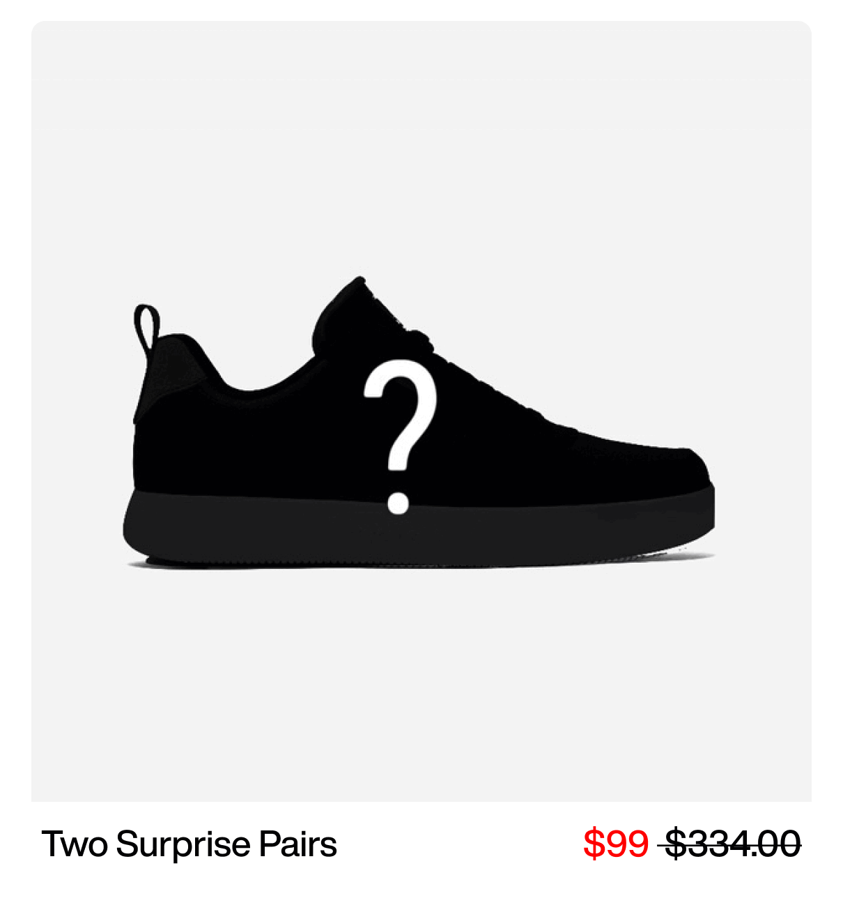 Two Surprise Pairs at $99 (was $334)