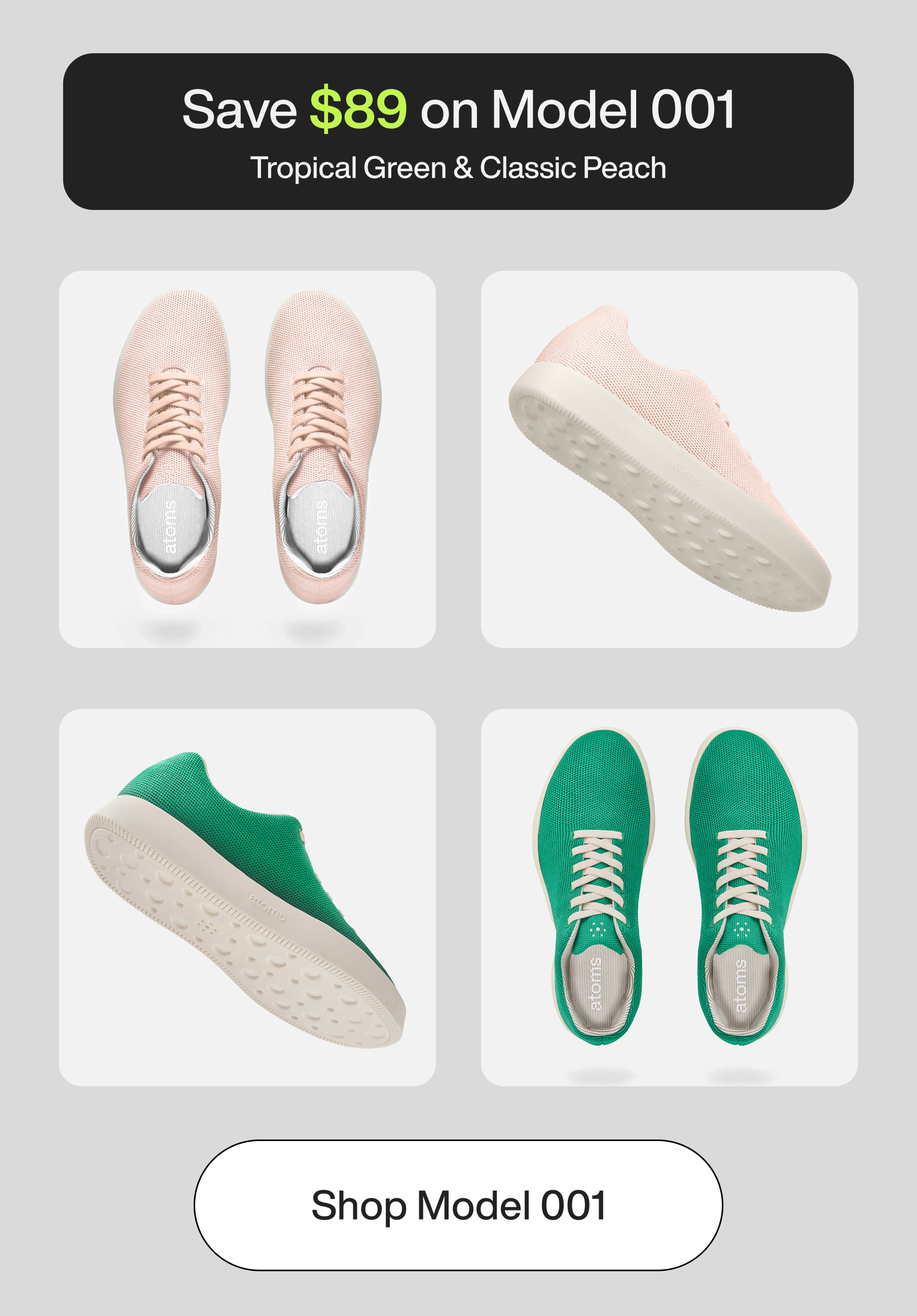 Save $89 on Model 001. Tropical Green & Classic Peach Shop Model 001