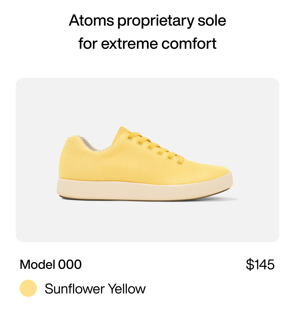 Atoms proprietary sole for extreme comfort. Model 000 Sunflower Yellow $145