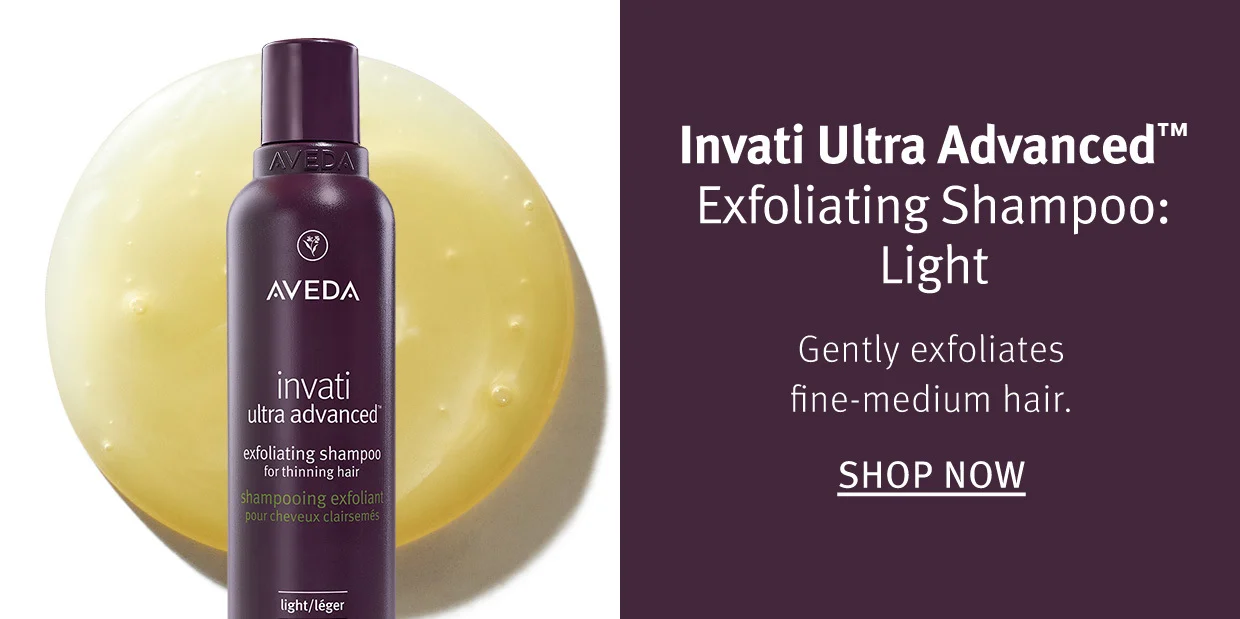 Invati Ultra Advanced Exfoliating Shampoo: Light Gently exfoliates fine-medium hair.