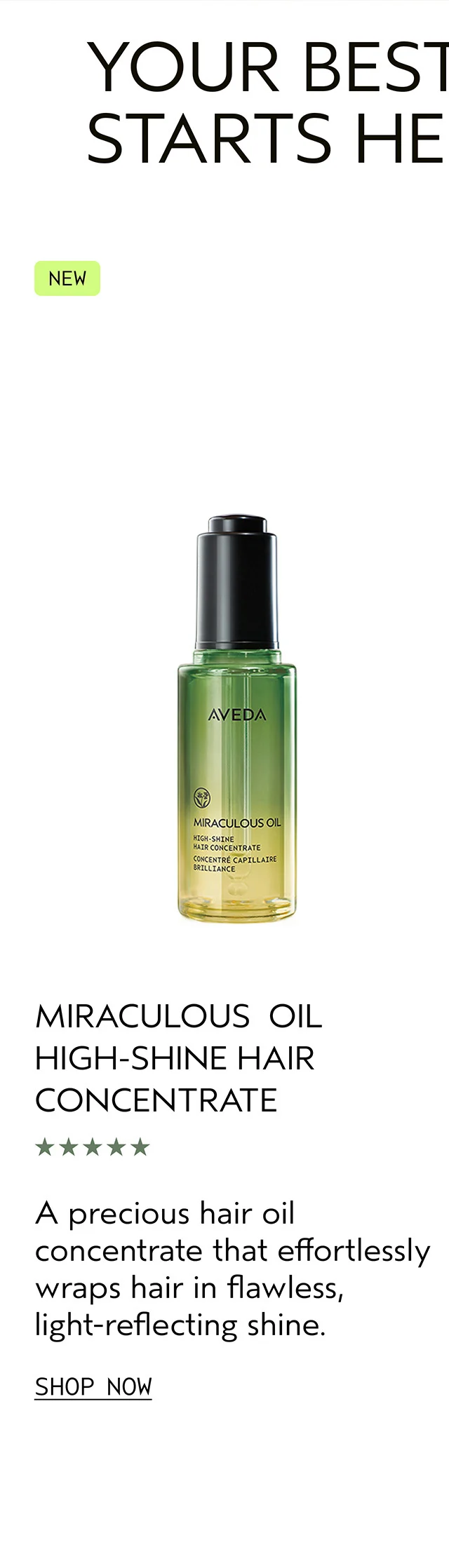 MIRACULOUS OIL HIGH-SHINE HAIR CONCENTRATE A precious hair oil concentrate that effortlessly wraps hair in flawless, light-reflecting shine.