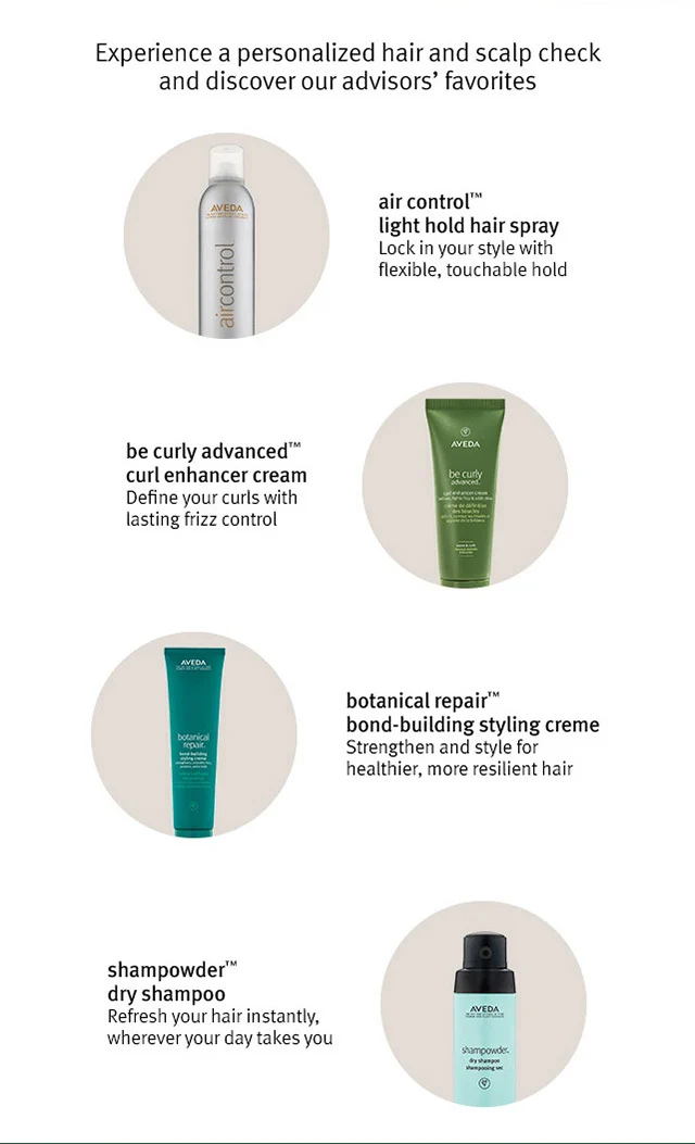 Experience a personalized hair and scalp check and discover our advisors favorites
